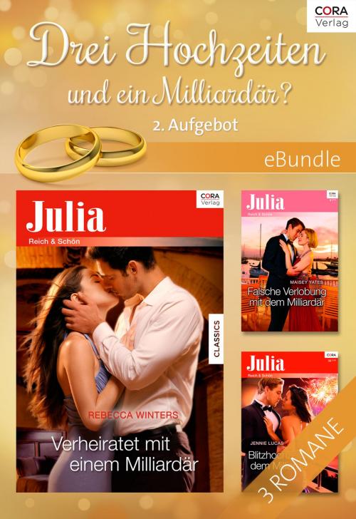 Cover of the book Drei Hochzeiten und ein Milliardär? - 2. Aufgebot by Rebecca Winters, Jennie Lucas, Maisey Yates, CORA Verlag