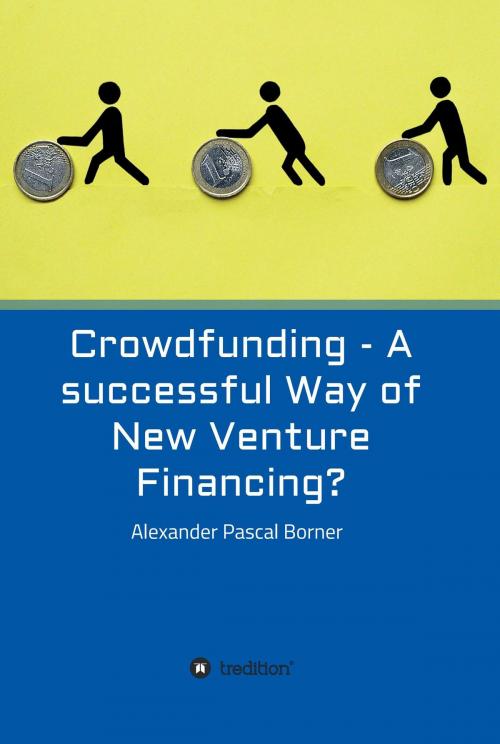 Cover of the book Crowdfunding - A successful Way of New Venture Financing? by Alexander Pascal Borner, tredition