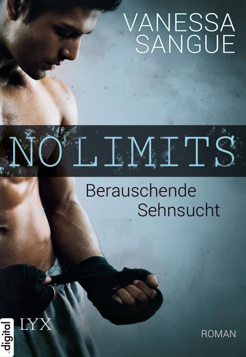Cover of the book No Limits - Berauschende Sehnsucht by Vanessa Sangue, LYX.digital