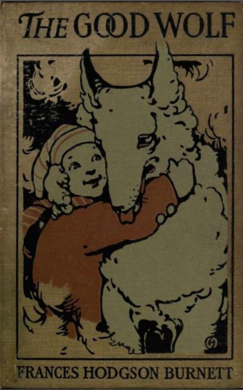 Cover of the book The Good Wolf by Frances Hodgson Burnett, anboco