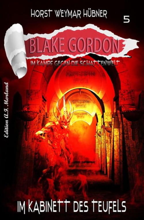 Cover of the book Blake Gordon #5: Im Kabinett des Teufels by Horst Weymar Hübner, Uksak E-Books