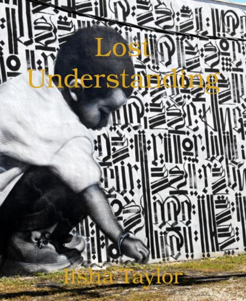 Cover of the book Lost Understanding by Iisha Taylor, BookRix