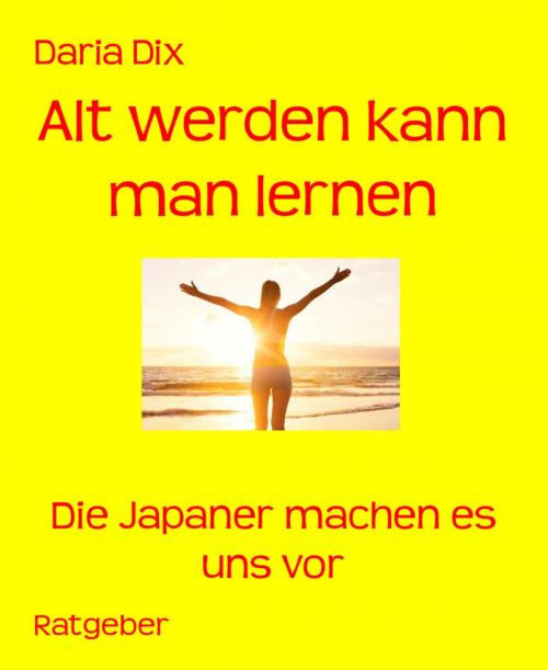 Cover of the book Alt werden kann man lernen by Daria Dix, BookRix