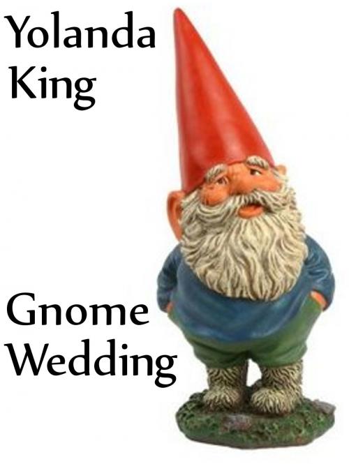 Cover of the book Gnome Wedding by Yolanda King, TWENTYSIX