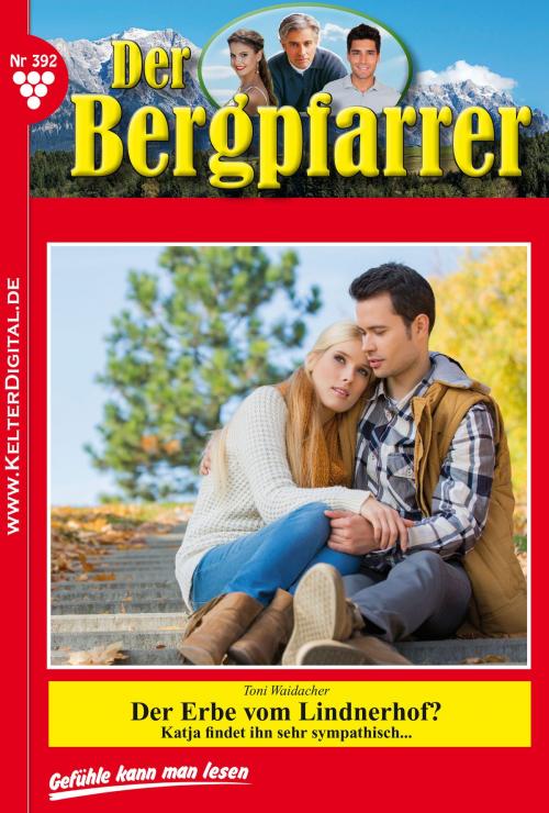Cover of the book Der Bergpfarrer 392 – Heimatroman by Toni Waidacher, Kelter Media