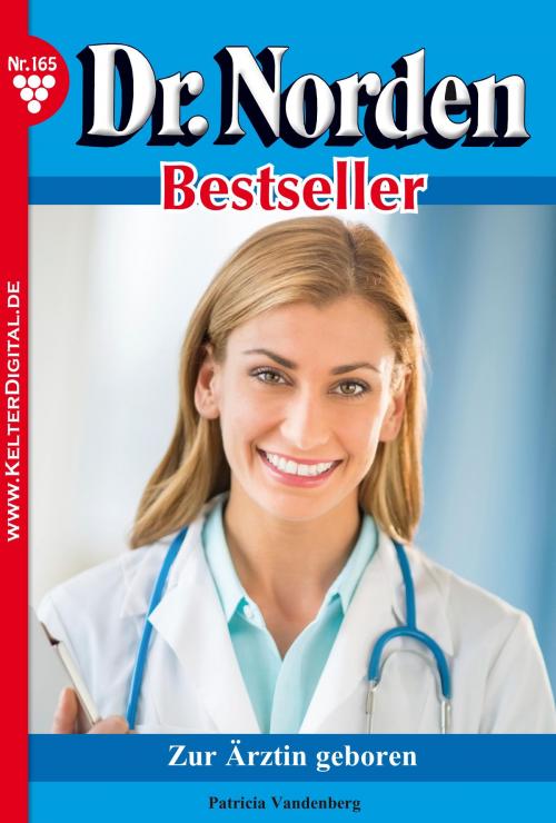 Cover of the book Dr. Norden Bestseller 165 – Arztroman by Patricia Vandenberg, Kelter Media