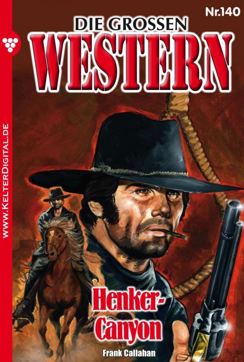 Cover of the book Die großen Western 140 by Frank Callahan, Kelter Media