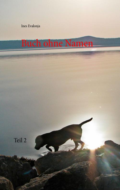 Cover of the book Buch ohne Namen by Ines Evalonja, Books on Demand