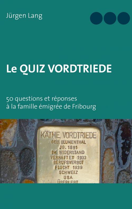 Cover of the book Le Quiz Vordtriede by Jürgen Lang, Books on Demand