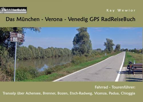 Cover of the book Das München - Verona - Venedig GPS RadReiseBuch by Kay Wewior, Books on Demand