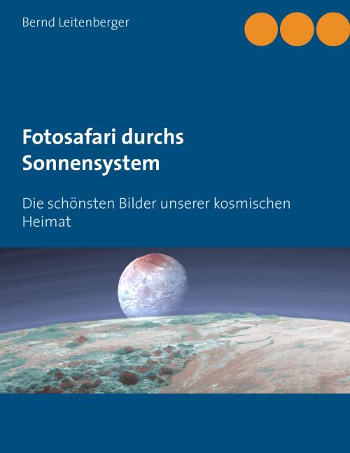 Cover of the book Fotosafari durchs Sonnensystem by Bernd Leitenberger, Books on Demand