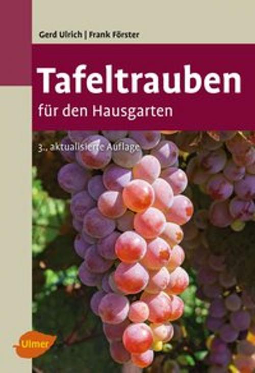 Cover of the book Tafeltrauben für den Hausgarten by Gerd Ulrich, Frank Förster, Verlag Eugen Ulmer