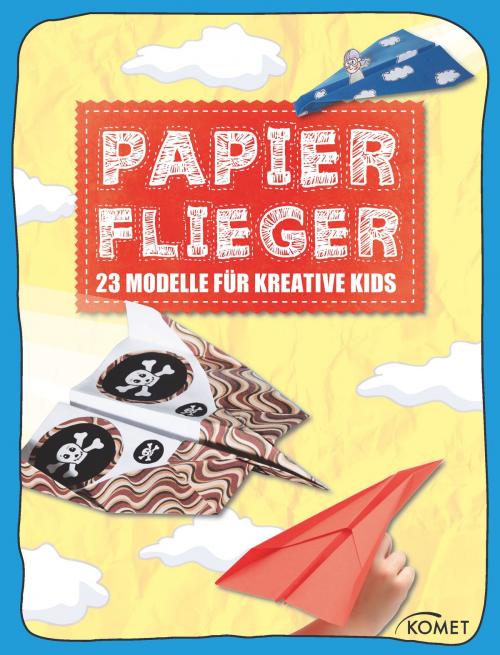 Cover of the book Papierflieger by , Komet Verlag