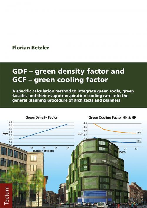 Cover of the book GDF - Green Density Factor and GCF - Green Cooling Factor by Florian Betzler, Tectum Wissenschaftsverlag