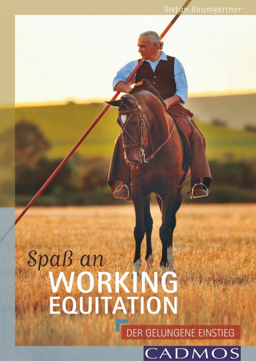 Cover of the book Spaß an Working Equitation by Stefan Baumgartner, Cadmos Verlag