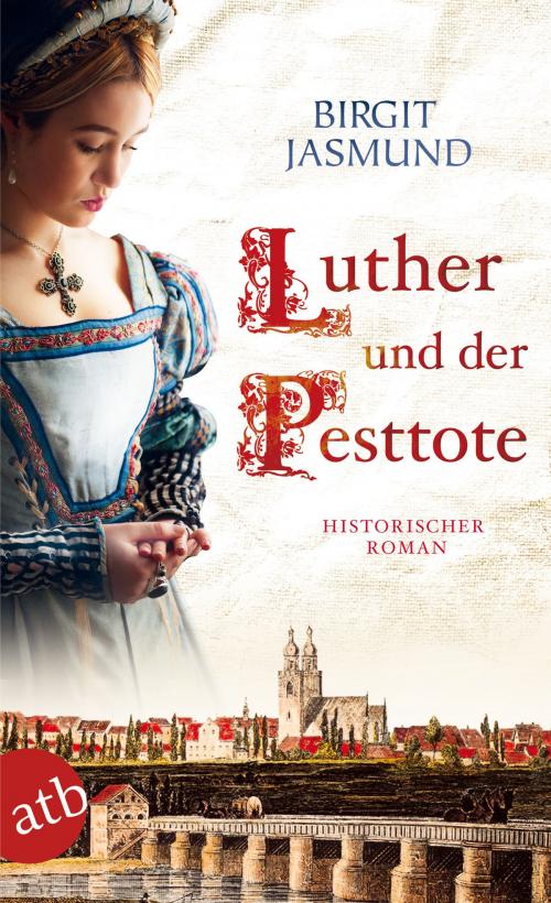 Cover of the book Luther und der Pesttote by Birgit Jasmund, Aufbau Digital