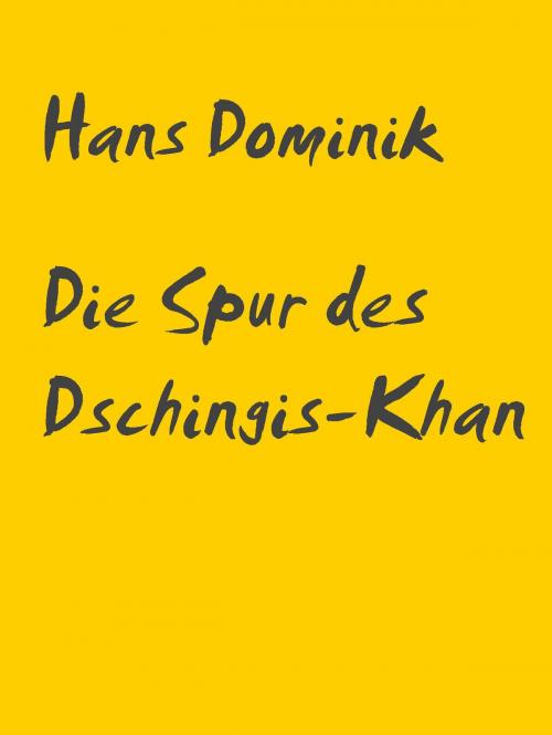 Cover of the book Die Spur des Dschingis-Khan by Hans Dominik, Abenteuerverlag Pockau
