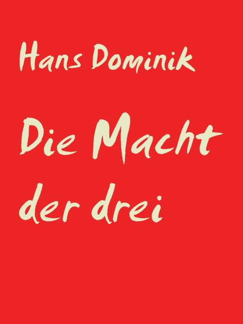 Cover of the book Die Macht der drei by Hans Dominik, Abenteuerverlag Pockau
