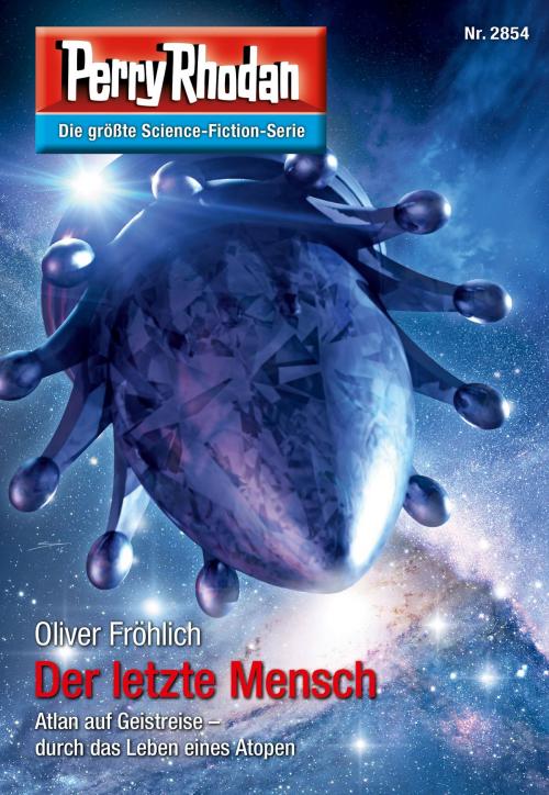 Cover of the book Perry Rhodan 2854: Der letzte Mensch by Oliver Fröhlich, Perry Rhodan digital