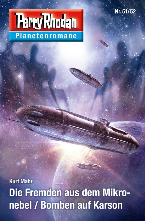 Cover of the book Planetenroman 51 + 52: Die Fremden aus dem Mikronebel / Bomben auf Karson by Kurt Mahr, Perry Rhodan digital