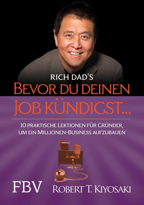 Cover of the book Bevor du deinen Job kündigst ... by Robert T. Kiyosaki, FinanzBuch Verlag