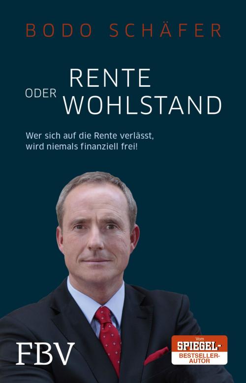 Cover of the book Rente oder Wohlstand by Bodo Schäfer, FinanzBuch Verlag