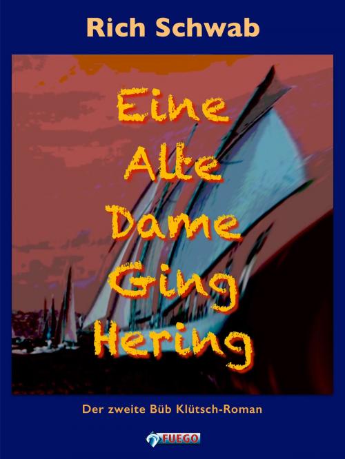 Cover of the book Eine Alte Dame Ging Hering by Rich Schwab, Fuego