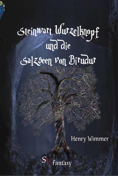 Cover of the book Steinwart Wurzelknopf und die Salzseen von Birudur by Henry Wimmer, Christine Lichter, Karin Schweitzer, Schweitzerhaus Verlag