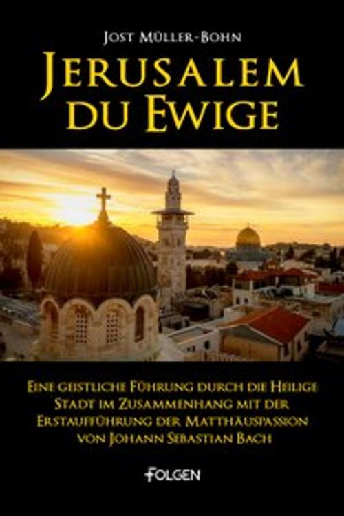 Cover of the book Jerusalem du Ewige by Jost Müller-Bohn, Folgen Verlag