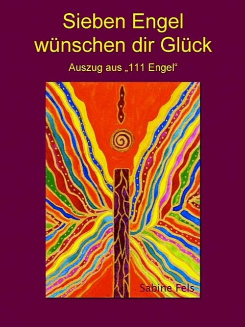 Cover of the book Sieben Engel wünschen dir Glück by Sabine Fels, Sabine Fels