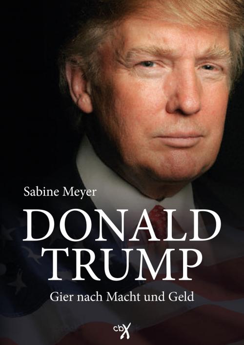 Cover of the book Donald Trump by Sabine Meyer, Donald Trump, CBX Verlag