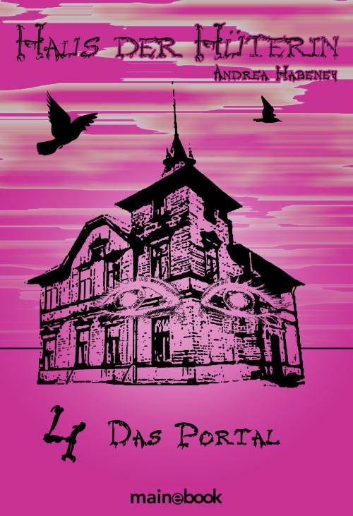Cover of the book Haus der Hüterin: Band 4 - Das Portal by Andrea Habeney, mainebook Verlag