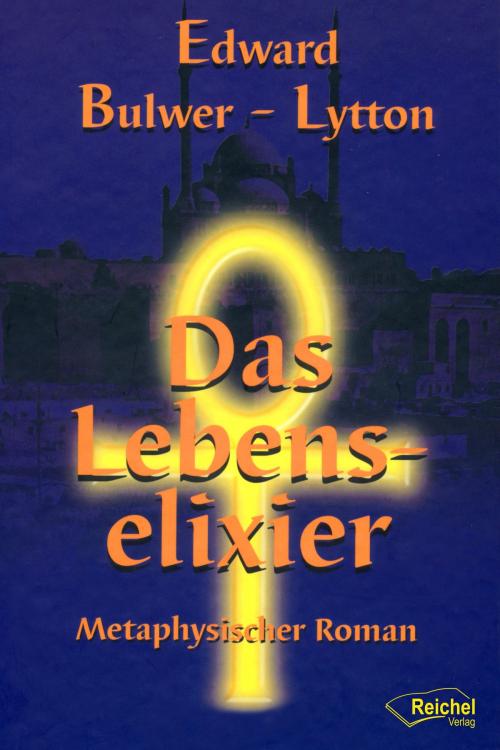Cover of the book Das Lebenselixier by Edward Bulwer-Lytton, Reichel Verlag