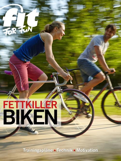 Cover of the book Fettkiller Biken by FIT FOR FUN Verlag GmbH, FIT FOR FUN Verlag