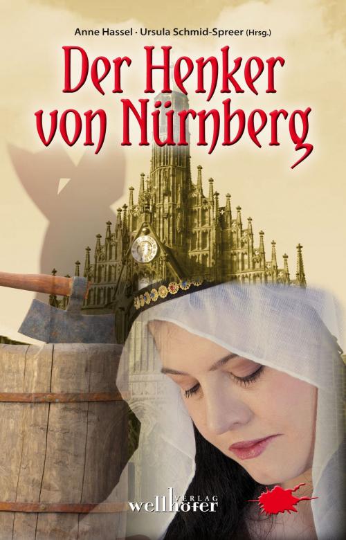 Cover of the book Der Henker von Nürnberg: Historische Romane by Ursula Schmid-Speer, Anne Hassel, Wellhöfer Verlag