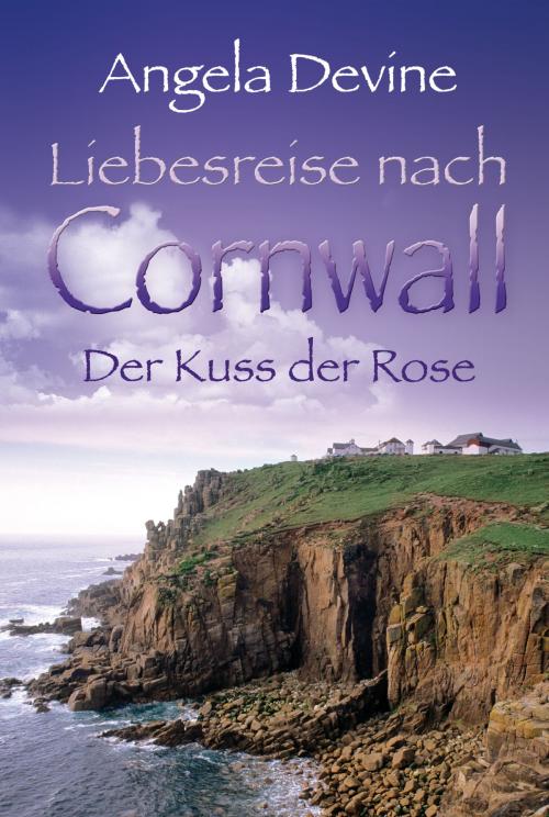 Cover of the book Liebesreise nach Cornwall: Der Kuss der Rose by Angela Devine, MIRA Taschenbuch