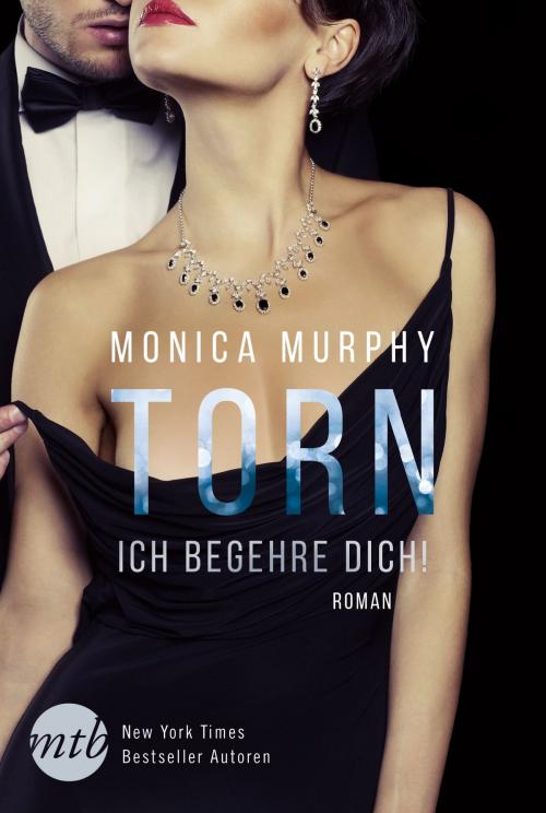 Cover of the book Torn - Ich begehre dich! by Monica Murphy, MIRA Taschenbuch