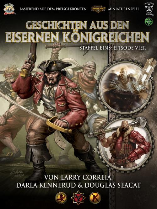 Cover of the book Geschichten aus den Eisernen Königreichen, Staffel 1 Episode 4 by Larry Correia, Douglas Seacat, Darla Kennerud, Ulisses Spiele