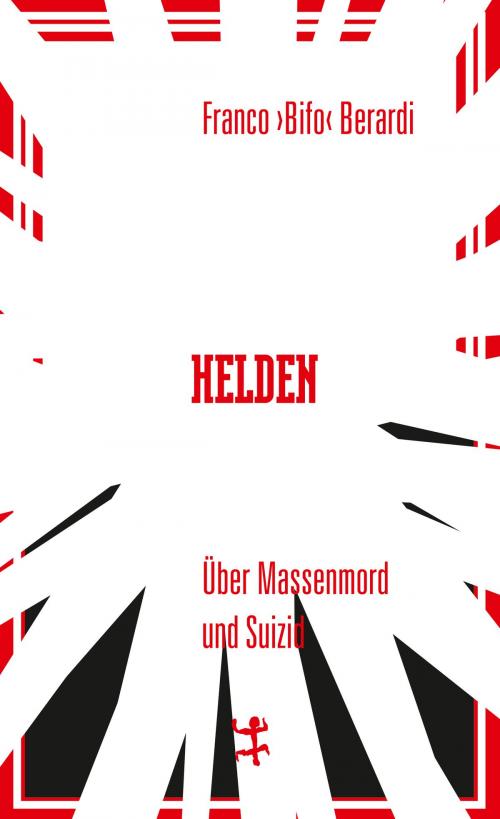 Cover of the book Helden by Franco »Bifo« Berardi, Matthes & Seitz Berlin Verlag