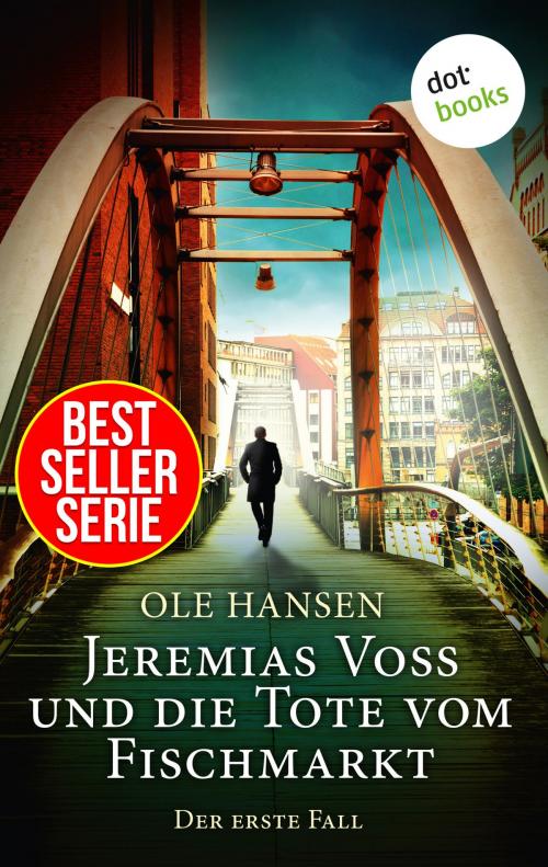 Cover of the book Jeremias Voss und die Tote vom Fischmarkt - Der erste Fall by Ole Hansen, dotbooks GmbH