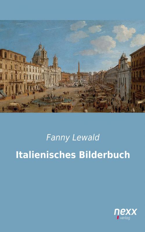 Cover of the book Italienisches Bilderbuch by Fanny Lewald, Nexx