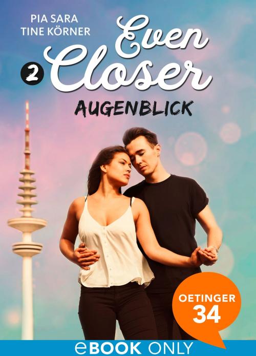 Cover of the book Even Closer: Augenblick by Tine Körner, Pia Sara, Oetinger34