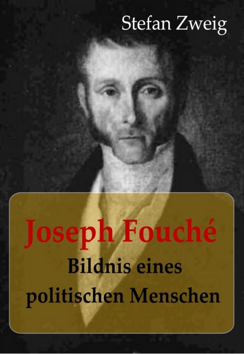 Cover of the book Joseph Fouché Bildnis eines politischen Menschen by Stefan Zweig, Reese Verlag