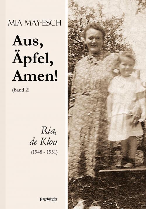 Cover of the book Aus, Äpfel, Amen (2) Ria, de Kloa 1948 bis 1951 by Mia May-Esch, Engelsdorfer Verlag