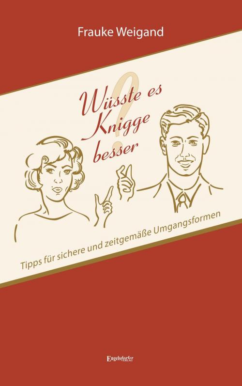 Cover of the book Wüsste es Knigge besser? by Frauke Weigand, Engelsdorfer Verlag