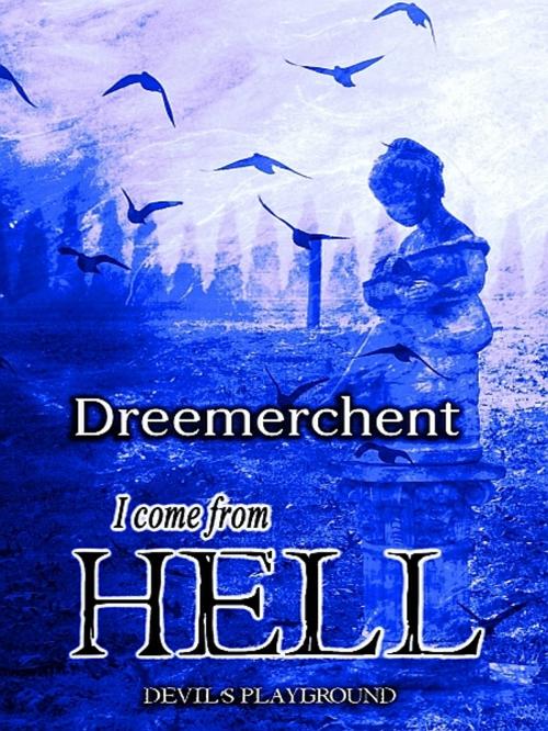 Cover of the book I Come From Hell! by Dreemerchent, XinXii-GD Publishing