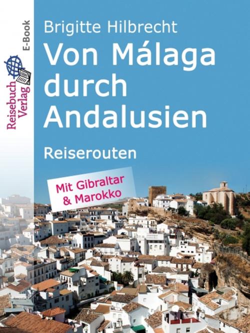 Cover of the book Von Málaga durch Andalusien by Brigitte Hilbrecht, Verlag Reisebuch