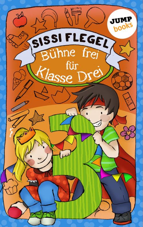 Cover of the book Schülerstreich und Lehrerschreck - Band 1: Bühne frei für Klasse Drei by Sissi Flegel, jumpbooks – ein Imprint der dotbooks GmbH