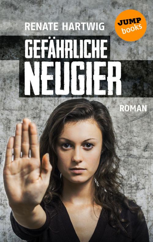 Cover of the book Gefährliche Neugier by Renate Hartwig, jumpbooks – ein Imprint der dotbooks GmbH