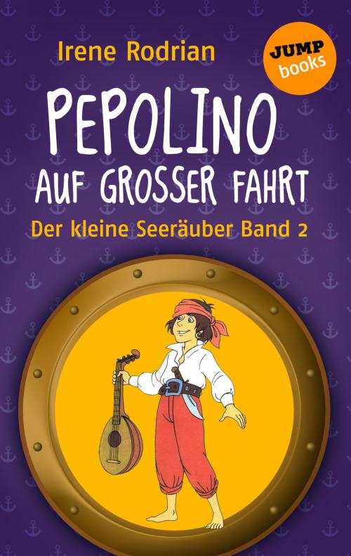 Cover of the book Der kleine Seeräuber - Band 2: Pepolino auf großer Fahrt by Irene Rodrian, jumpbooks – ein Imprint der dotbooks GmbH